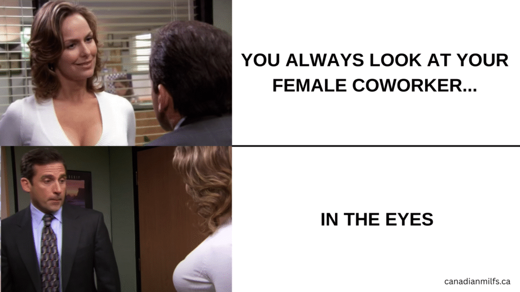 Flirty meme about looking ata  coworker MILF in the eyes