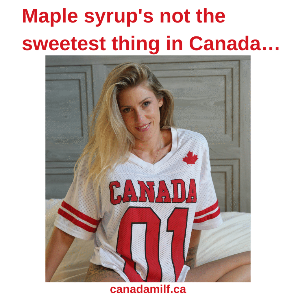 Meme about the sweetness of Canadian MILFS